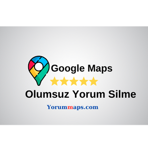 Google Maps Olumsuz yorum Silme